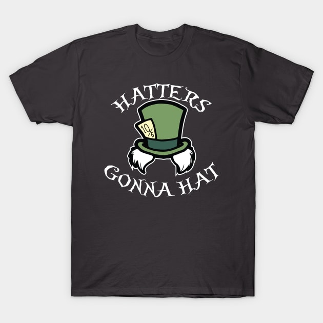 Hatters Gonna Hat T-Shirt by MainstreetMagic